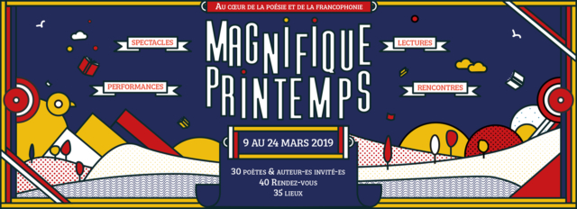 Festival Magnifique Printemps - 3e édition / du 9 au 24 mars 2019